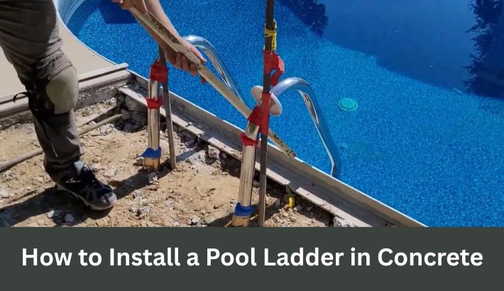 How to Install a Pool Ladder in Concrete