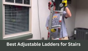 Best Adjustable Ladders for Stairs