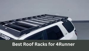 Best Roof Racks for 4Runner