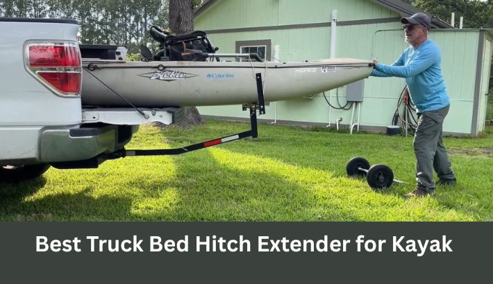 Best Truck Bed Hitch Extender for Kayak